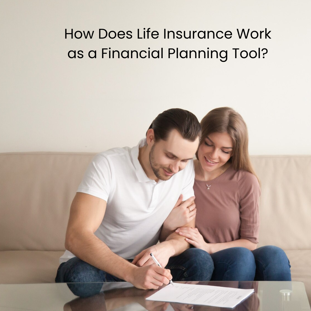How Does Life Insurance Work as a Financial Planning Tool?